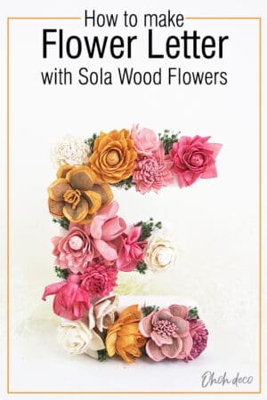 Make a floral letter with sola wood flowers